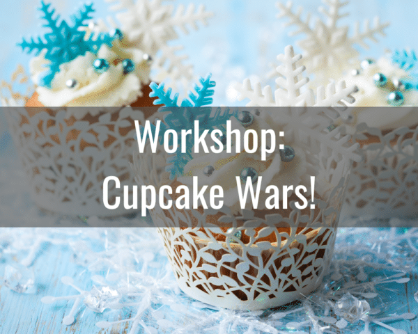 Winter Workshop: Cupcake Wars - January 2