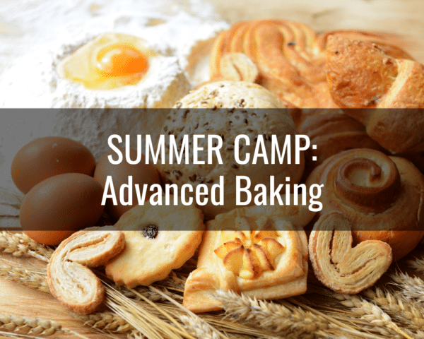 SUMMER CAMP: Advanced Baking; July 7-10; 1pm-4pm; Ages 9 & up