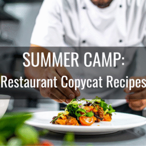 SUMMER CAMP: Restaurant Copycat Recipes; June 15-18; 9am-12pm; Ages 5-10